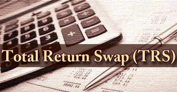 Total Return Swap (TRS)