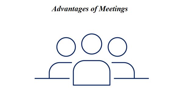 Advantages of Meetings in the workplace