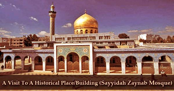 A Visit To A Historical Place/Building (Sayyidah Zaynab Mosque)