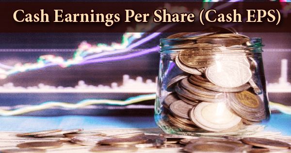 Cash Earnings Per Share (Cash EPS)
