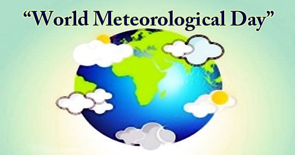 Celebrating “World Meteorological Day”