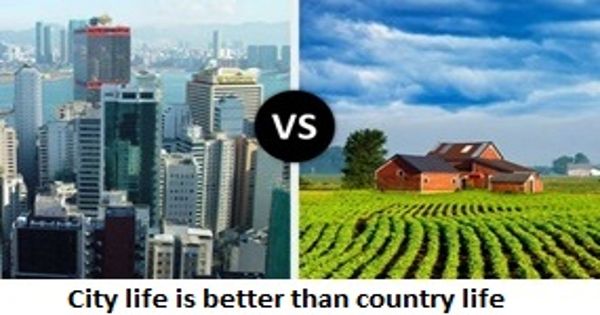 City life is better than country life – an Open Speech