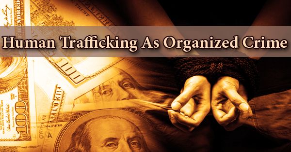 Human Trafficking As Organized Crime