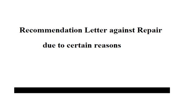 Recommendation Letter against Repair due to certain reasons