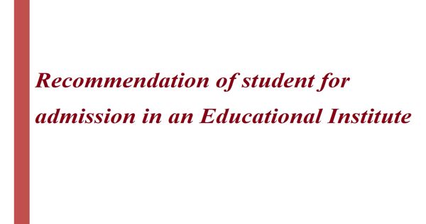 Recommendation of student for admission in an Educational Institute