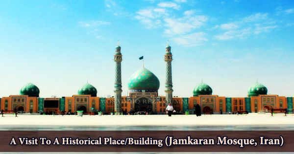 A Visit To A Historical Place/Building (Jamkaran Mosque, Iran)