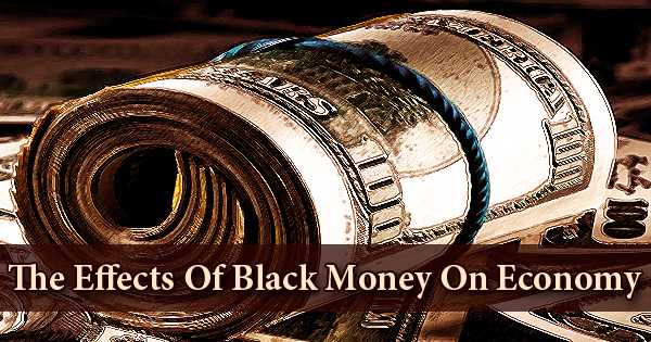 The Effects Of Black Money On Economy