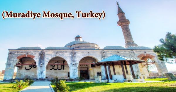 A Visit To A Historical Place/Building (Muradiye Mosque, Turkey)