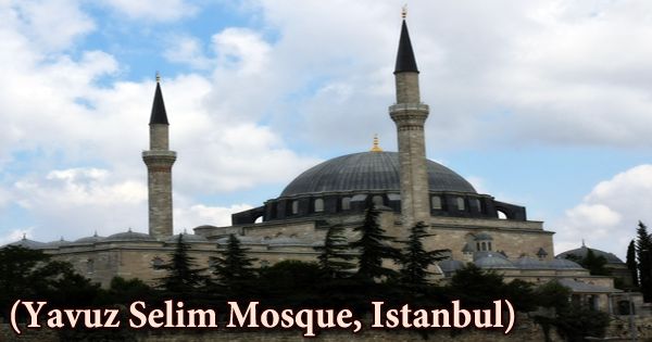 A Visit To A Historical Place/Building (Yavuz Selim Mosque, Istanbul)