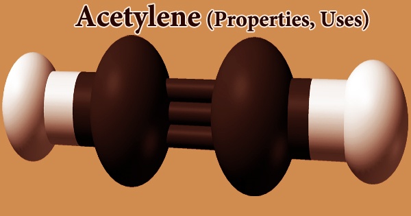 Acetylene (Properties, Uses)