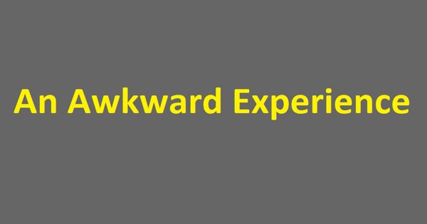 An awkward experience – an Open Speech