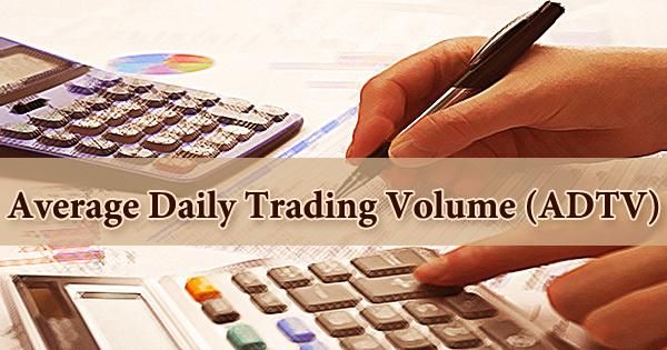 Average Daily Trading Volume (ADTV)