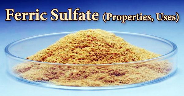 Ferric Sulfate (Properties, Uses)