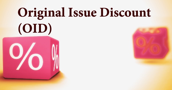 Original Issue Discount (OID)