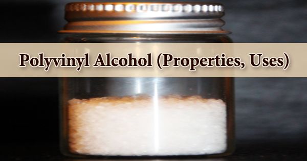 Polyvinyl Alcohol (Properties, Uses)