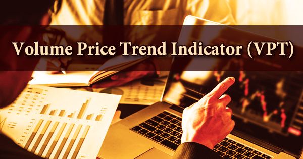Volume Price Trend Indicator (VPT)