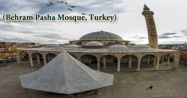 A Visit To A Historical Place/Building (Behram Pasha Mosque, Turkey)