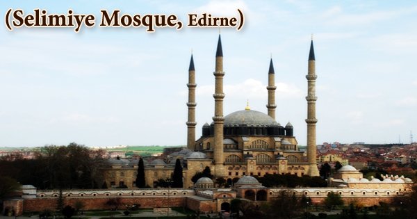 A Visit To A Historical Place/Building (Selimiye Mosque, Edirne)