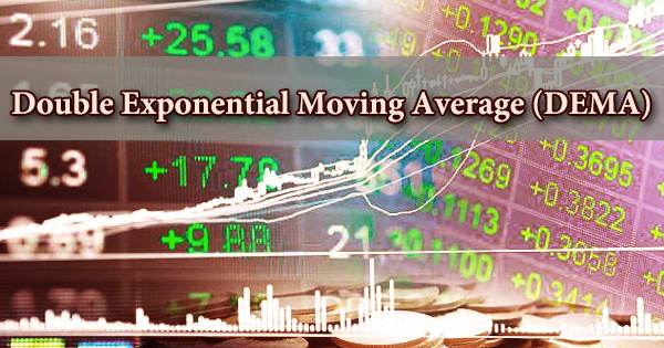 Double Exponential Moving Average (DEMA)