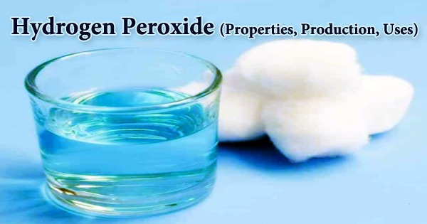 Hydrogen Peroxide (Properties, Production, Uses)