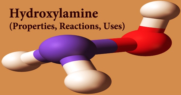 Hydroxylamine (Properties, Reactions, Uses)