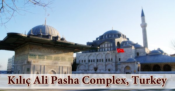 A Visit To A Historical Place/Building (Kılıç Ali Pasha Complex, Turkey)