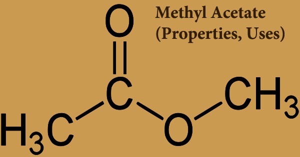 Methyl Acetate (Properties, Uses)