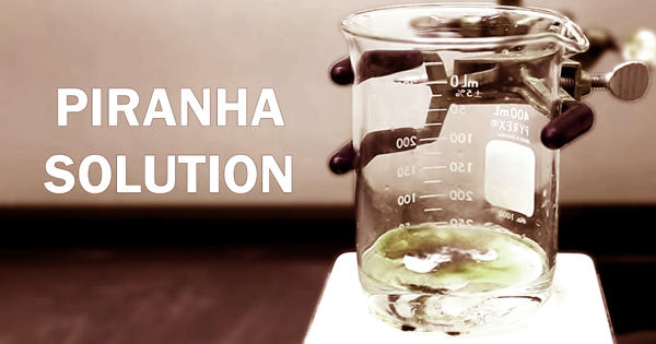 Piranha solution – a solution of Caro’s acid
