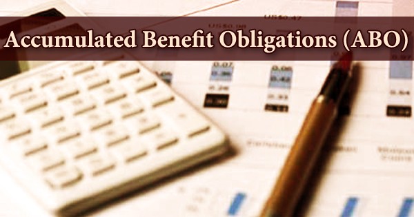 Accumulated Benefit Obligations (ABO)