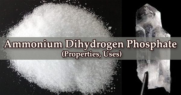 Ammonium Dihydrogen Phosphate (Properties, Uses)