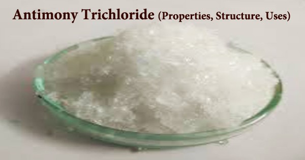 Antimony Trichloride (Properties, Structure, Uses)