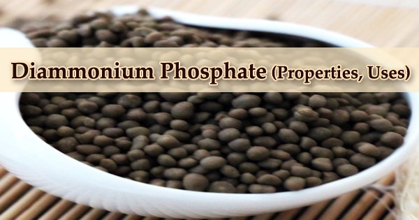 Diammonium Phosphate (Properties, Uses)