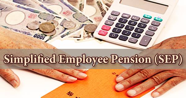 Simplified Employee Pension (SEP)