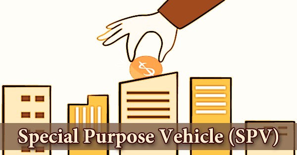 Special Purpose Vehicle (SPV)