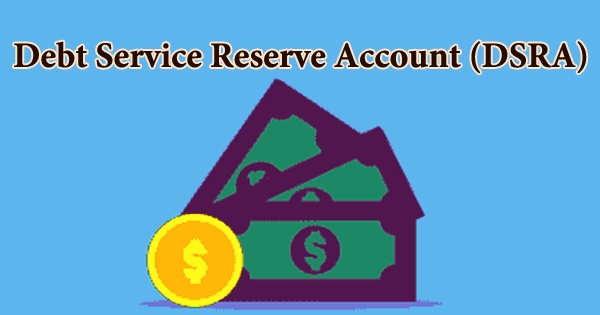 Debt Service Reserve Account (DSRA)