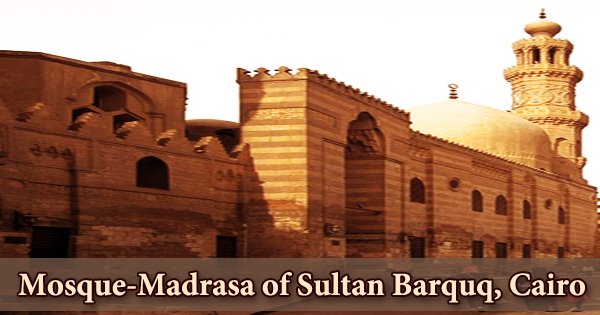A visit to a historical place/building (Mosque-Madrasa of Sultan Barquq, Cairo)