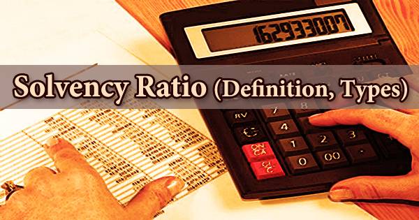Solvency Ratio (Definition, Types)