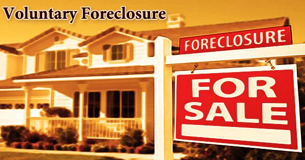 Voluntary Foreclosure