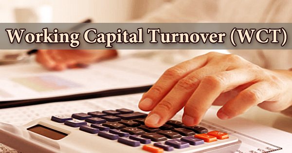 Working Capital Turnover (WCT)