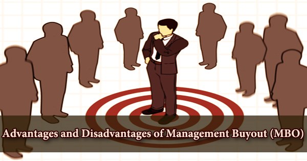 Advantages and Disadvantages of a Management Buyout (MBO)