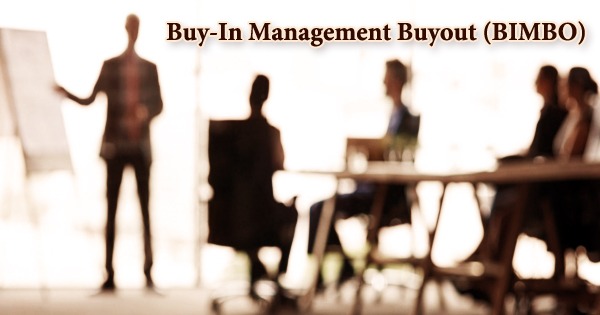 Buy-In Management Buyout (BIMBO)