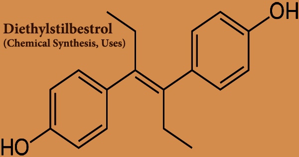 Diethylstilbestrol (Chemical Synthesis, Uses)