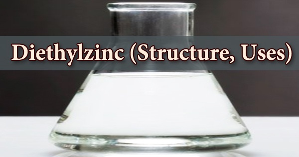 Diethylzinc (Structure, Uses)