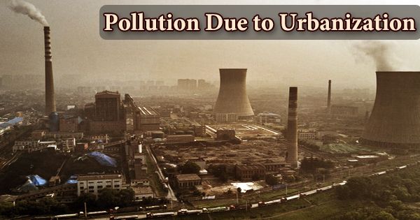 Pollution Due to Urbanization