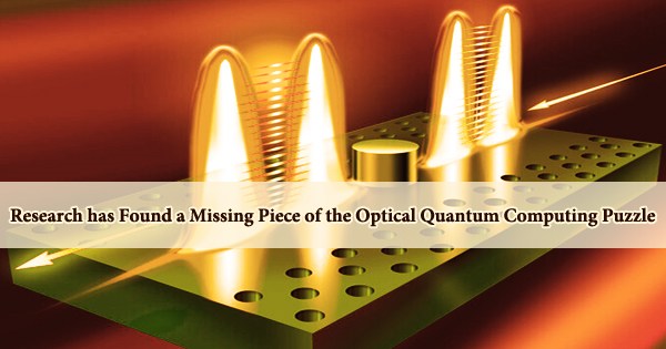 Research has Found a Missing Piece of the Optical Quantum Computing Puzzle