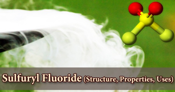 Sulfuryl Fluoride (Structure, Properties, Uses)