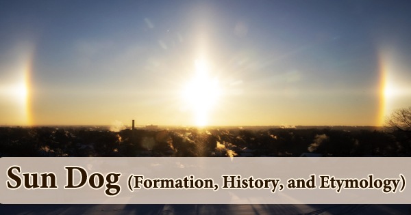 Sun Dog (Formation, History, and Etymology)