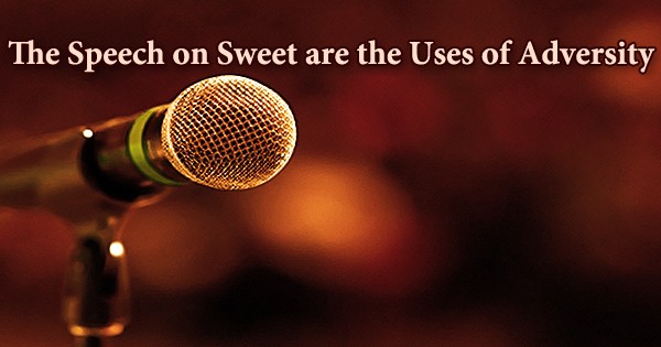 The Speech on Sweet are the Uses of Adversity
