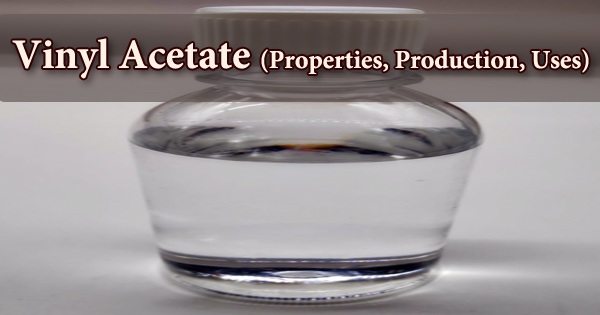 Vinyl Acetate (Properties, Production, Uses)