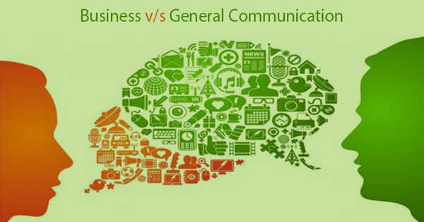 Difference between Business Communication and General Communication